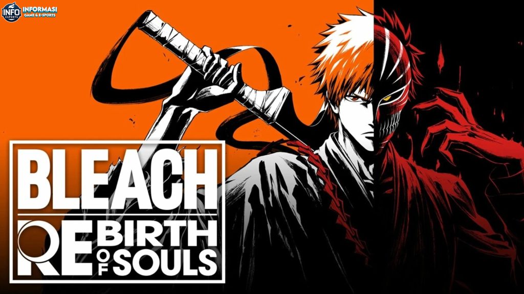BLEACH: Rebirth of Souls, Game Aksi Anime dengan Fitur Menarik