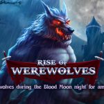 Slot Rise of Werewolves: Seru dan Penuh Kejutan Petualangan