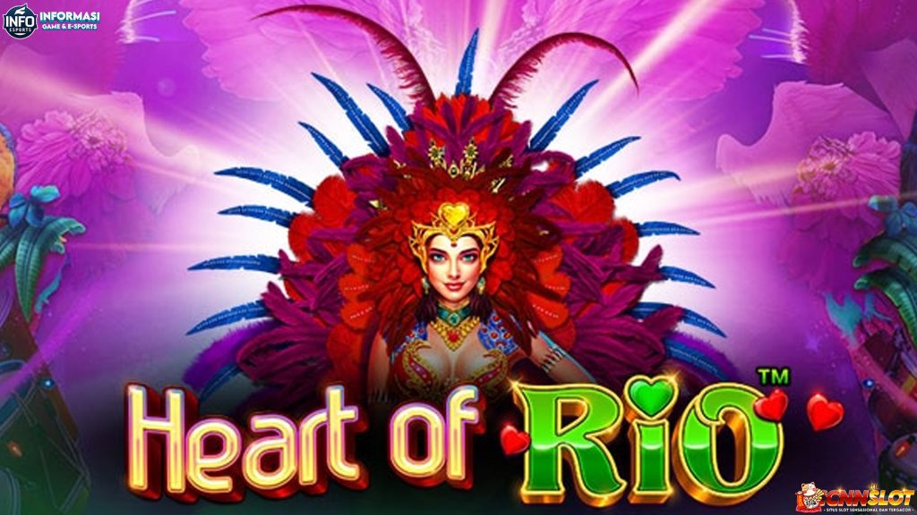 Stop Penasaran! Bukti Heart of Rio Slot Gacor Maxwin Andalan
