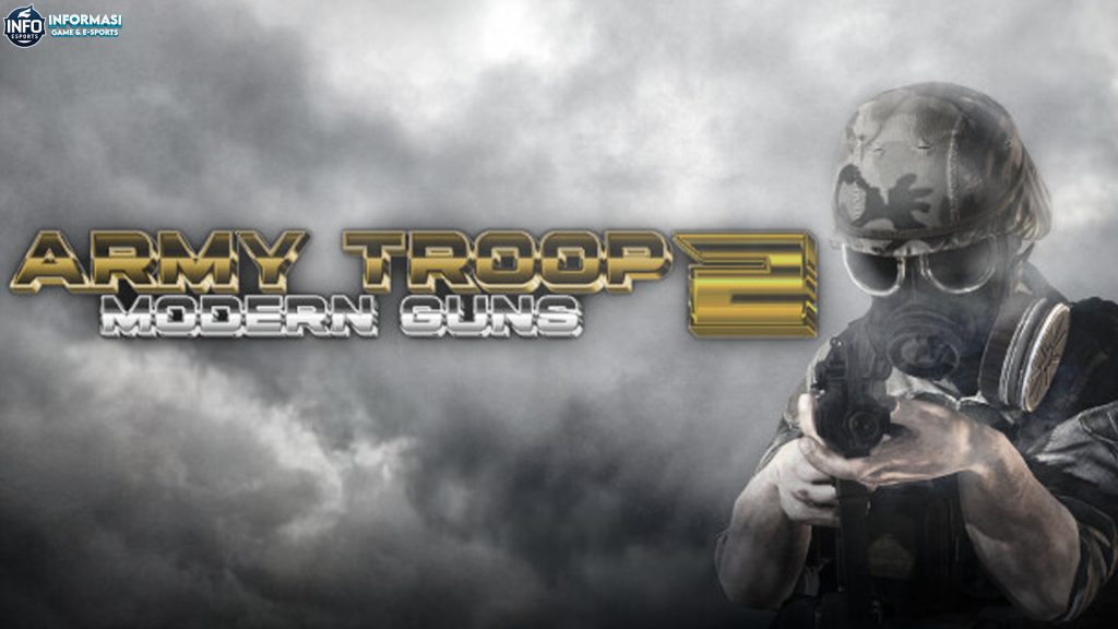 Aksi Brutal dan Senjata Canggih di Army Troop 2: Modern Guns