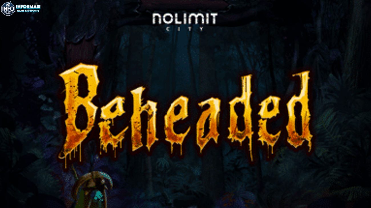 Sensasi Baru Slot Hari ini dengan 5 Talenta Slot Beheaded